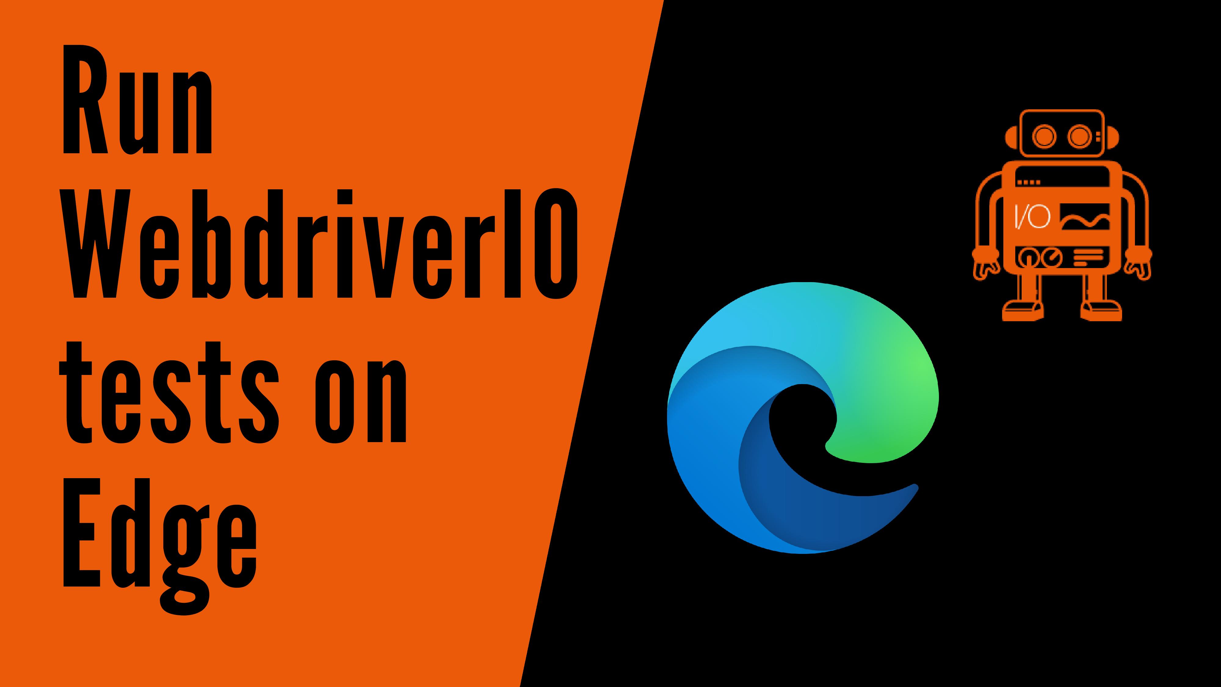 Run tests on Microsoft Edge browser using WebdriverIO · Julia Pottinger